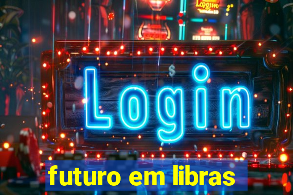 futuro em libras